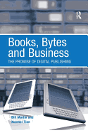 Books, Bytes and Business: The Promise of Digital Publishing