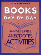 Books Day by Day: Anniversaries, Anecdotes, and Activities