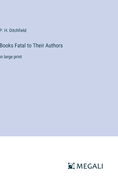 Books Fatal to Their Authors: in large print