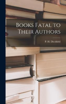 Books Fatal to Their Authors - Ditchfield, P H