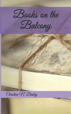 Books on the Balcony - Bailey, Christine N