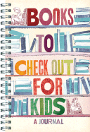 Books to Check Out for Kids: A Journal