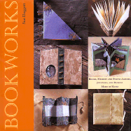 Bookworks: Books, Memory and Photo Albums, Journals and Diaries Made by Hand - Doggett, Sue