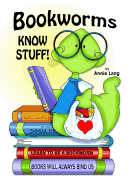 Bookworms Know Stuff! - Lang, Annie