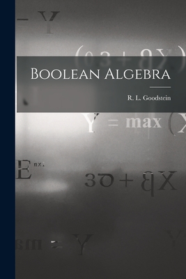 Boolean Algebra - Goodstein, R L (Reuben Louis) (Creator)