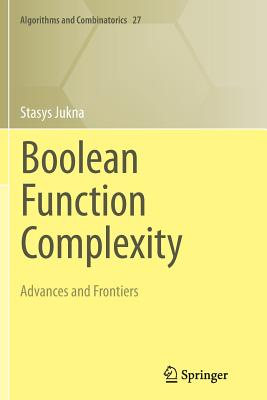 Boolean Function Complexity: Advances and Frontiers - Jukna, Stasys