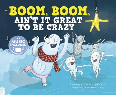 Boom, Boom, Ain't It Great to Be Crazy - Anderson, Steven, PH.D., and Oblinger, Mark (Producer)