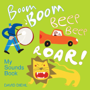 Boom Boom, Beep Beep, Roar!: My Sounds Book - Diehl, David