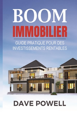 Boom Immobilier: Guide pratique pour des Investissements Rentables - Powell, Dave
