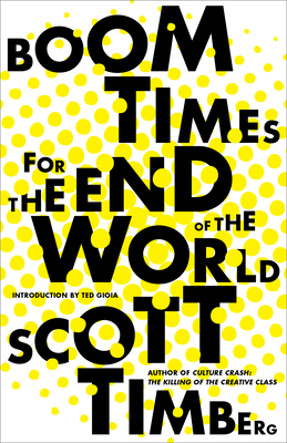 Boom Times for the End of the World - Timberg, Scott