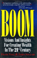 Boom!: Visions and Insights for Creating Wealth in the 21st Century