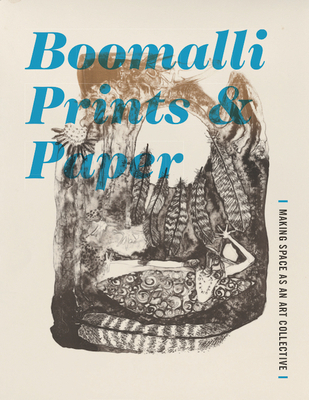 Boomalli Prints and Paper: Making Space as an Art Collective - Fordham, Douglas (Editor), and Duhrkoop, Ash (Editor)