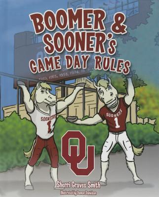 Boomer and Sooner's Game Day Rules - Smith, Sherri Graves