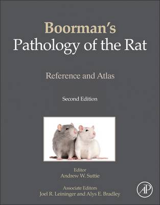 Boorman's Pathology of the Rat: Reference and Atlas - Suttie, Andrew W (Editor), and Boorman, Gary A (Editor), and Leininger, Joel R, DVM, PhD (Editor)