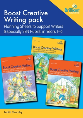 Boost Creative Writing pack: Planning Sheets to Support Writers (Especially Sen Pupils) in Years 1-6 - Thornby, Judith