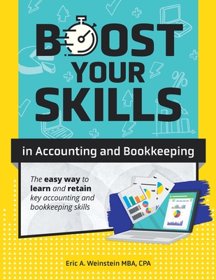 Boost Your Skills in Accounting and Bookkeeping: (+ Online Videos, Quizzes, Exercise Files & More) - Weinstein, Eric A