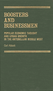 Boosters and Businessmen: Popular Economic Thought and Urban Growth in the Antebellum Middle West