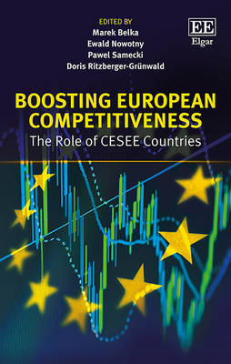 Boosting European Competitiveness: The Role of CESEE Countries - Belka, Marek (Editor), and Nowotny, Ewald (Editor), and Samecki, Pawel (Editor)
