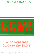 Boot Camp for Your Brain: A No-Nonsense Guide to the SAT I