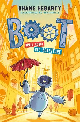 BOOT small robot, BIG adventure: Book 1 - Hegarty, Shane