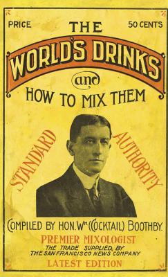 Boothby's World Drinks And How To Mix Them 1907 Reprint - Boothby, William