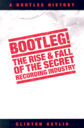 Bootleg: The Rise & Fall of the Secret Recording History