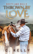 Boots and Bulls: Thrown by Love-Book 1