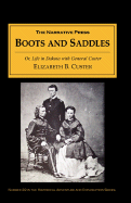 Boots and Saddles: Or Life in Dakota with General Custer - Custer, Elizabeth B