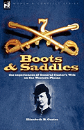 Boots and Saddles: The Experiences of General Custer's Wife on the Western Plains