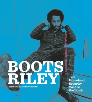 Boots Riley: Tell Homeland Security-We Are the Bomb - Riley, Boots, and Mansbach, Adam (Introduction by)