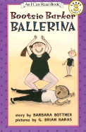 Bootsie Barker Ballerina - Bottner, Barbara