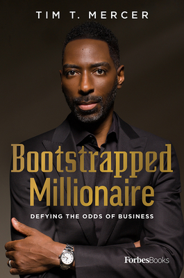 Bootstrapped Millionaire: Defying the Odds of Business - Mercer, Tim T