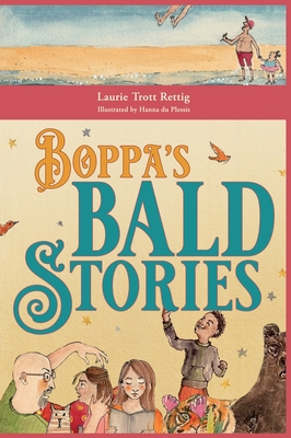 Boppa's Bald Stories: Thirteen silly stories about how granddad got bald - Trott Rettig, Laurie