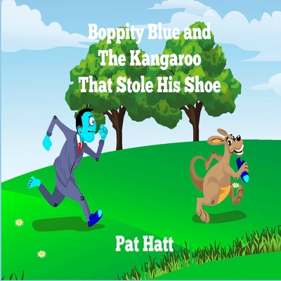 Boppity Blue and The Kangaroo That Stole His Shoe - Hatt, Pat