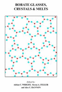 Borate Glasses, Crystals and Melts: Proceedings of the Second International Conference on Borate Glasses, Crystals and Melts - Wright, Adrian C. (Editor), and Feller, Steven A. (Editor), and Hannon, Alex C. (Editor)