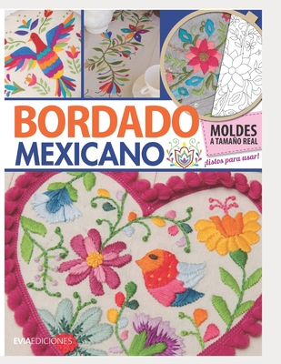 Bordado Mexicano: gu?a visual - ?lvarez Roldn, Sol, and Ediciones, Evia