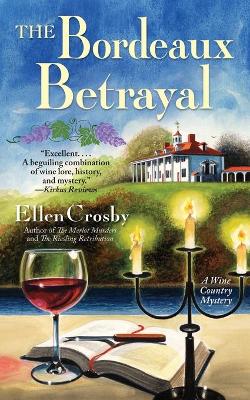 Bordeaux Betrayal: A Wine Country Mystery - Crosby, Ellen