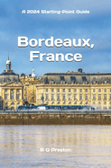 Bordeaux, France: Plus Saint-?milion, Arcachon, and Bordeaux Wines