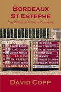 Bordeaux St Estephe: The Wines of A Great Commune