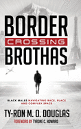 Border Crossing Brothas?: Black Males Navigating Race, Place, and Complex Space