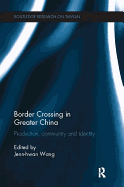 Border Crossing in Greater China: Production, Community and Identity