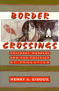 Border Crossings: Cultural Workers and the Politics of Education