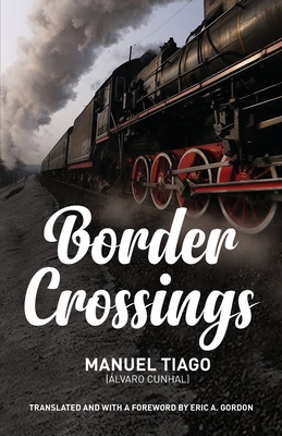 Border Crossings - Tiago, Manuel, and Gordon, Eric A (Foreword by)