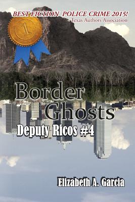 Border Ghosts: Deputy Ricos Tale 4 - Porche, Lee (Editor), and Garcia, Elizabeth A