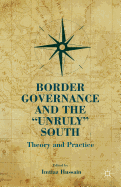 Border Governance and the "unruly" South: Theory and Practice