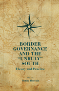 Border Governance and the "Unruly" South: Theory and Practice