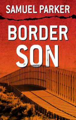 Border Son - Parker, Samuel