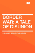 Border War; A Tale of Disunion
