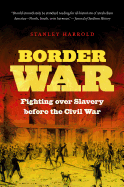 Border War: Fighting Over Slavery Before the Civil War