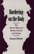Bordering on the Body: The Racial Matrix of Modern Fiction and Culture
